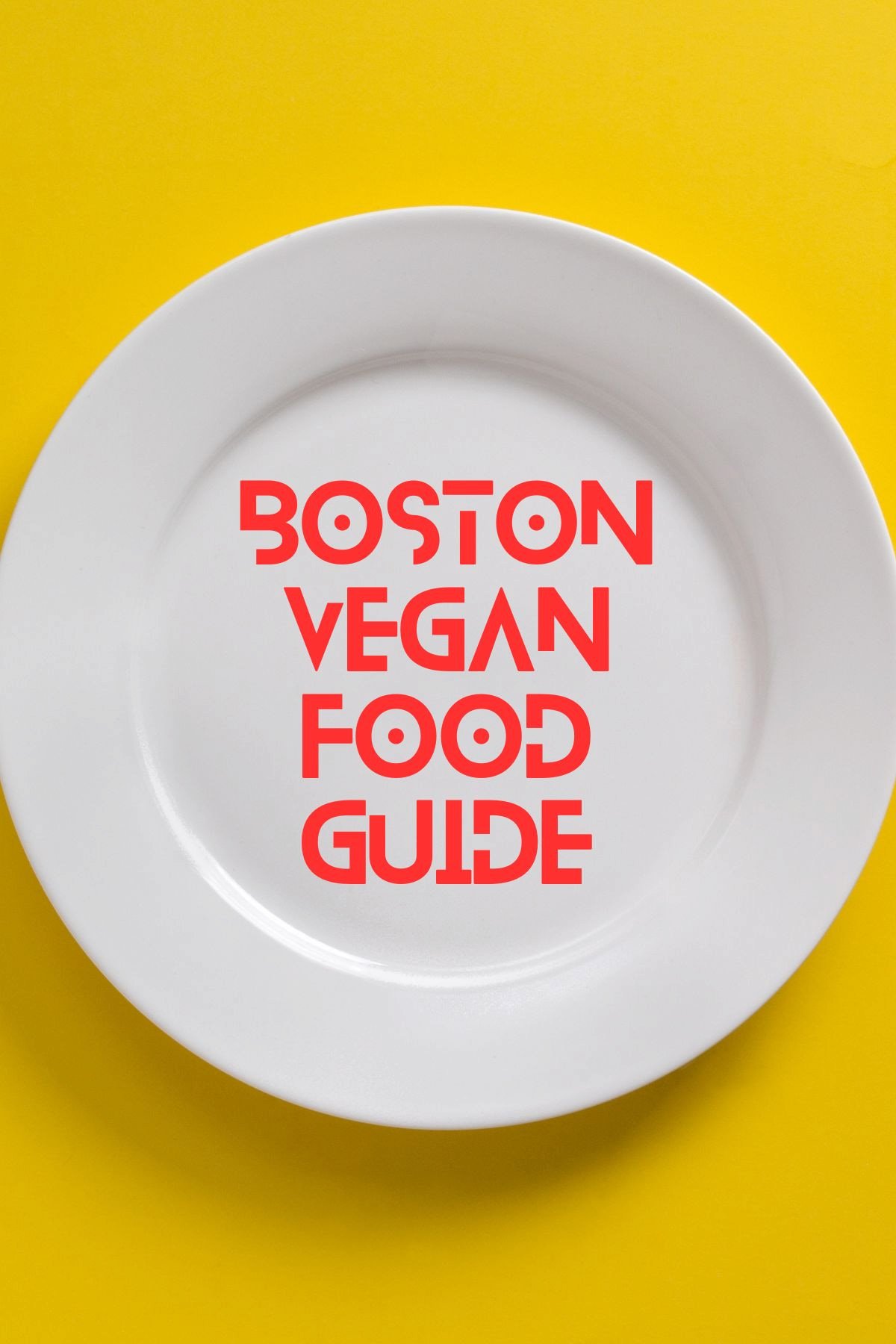 Boston Vegan Food Guide cover image featuring a plate with text overlay, showcasing top vegan and vegetarian restaurants in Boston and Cambridge.